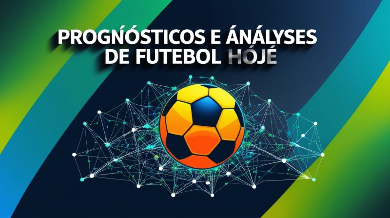 Prognósticos e Análises de Futebol Hoje 2