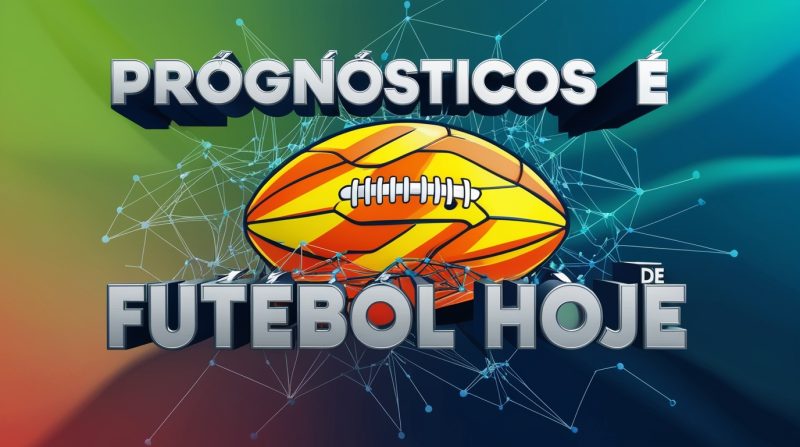 Prognósticos e Análises de Futebol Hoje 5